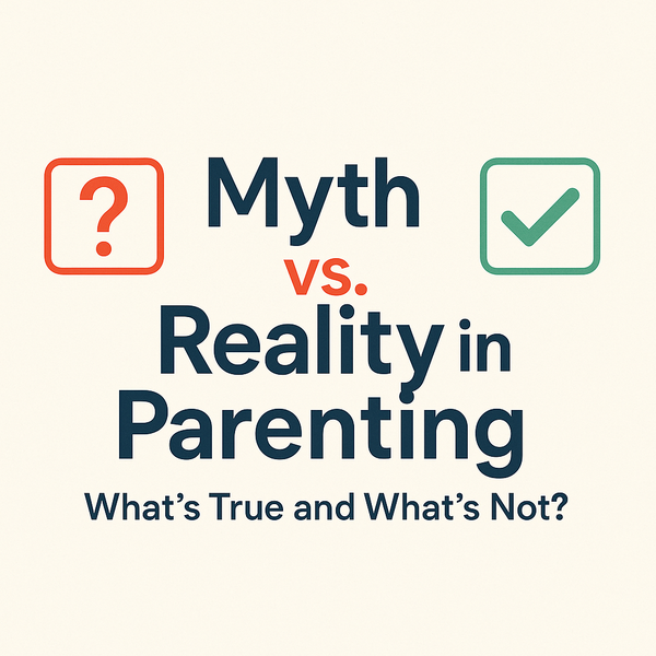 Infographic titled 'Myth vs. Reality in Parenting – What’s True and What’s Not?' with a red question mark icon on the left and a green checkmark icon on the right